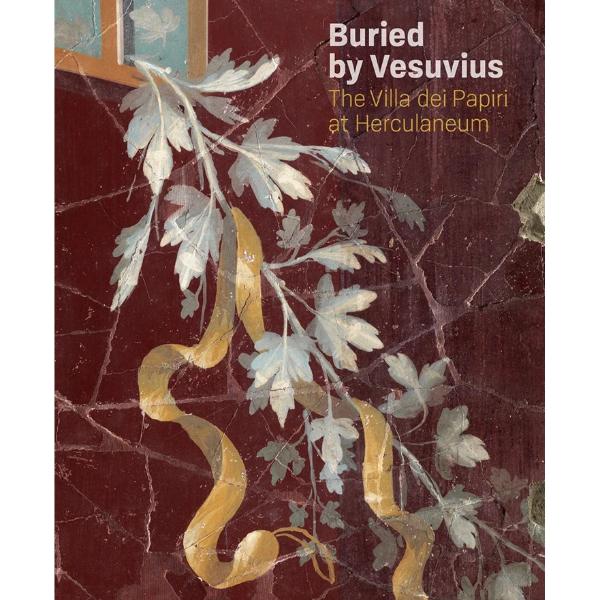 Buried by Vesuvius: The Villa dei Papiri at Herculaneum