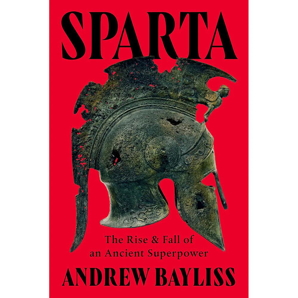 Sparta: The Rise and Fall of an Ancient Superpower