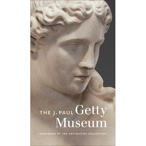 The J. Paul Getty Museum Handbook of the Antiquities Collection: Revised Edition